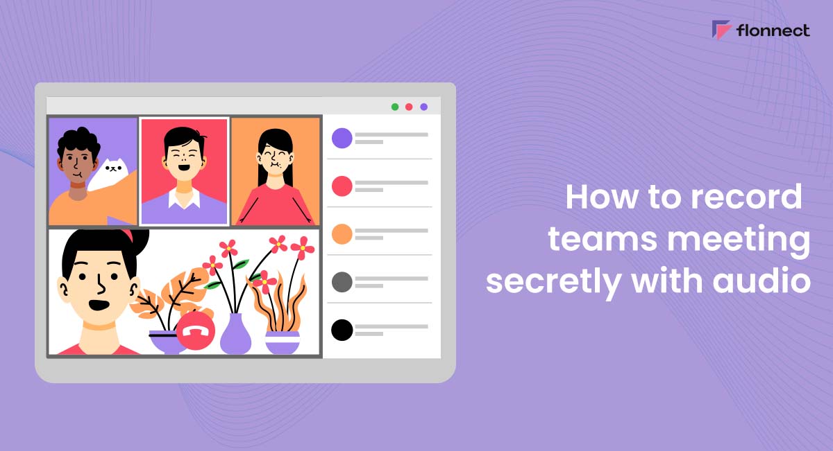 How to Record Teams Meeting Secretly using Flonnect Extension