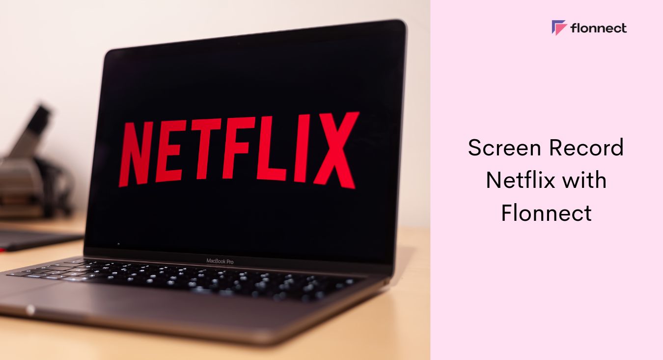 Screen Record Netflix with Flonnect Screen Recorder Extension