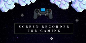 Screen Recorder for Gaming