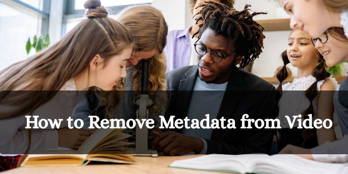 Remove All Metadata From How to Remove Metadata from Video -Step-by-Step Guide for 2026