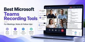 Best Microsoft Teams Recording Tools